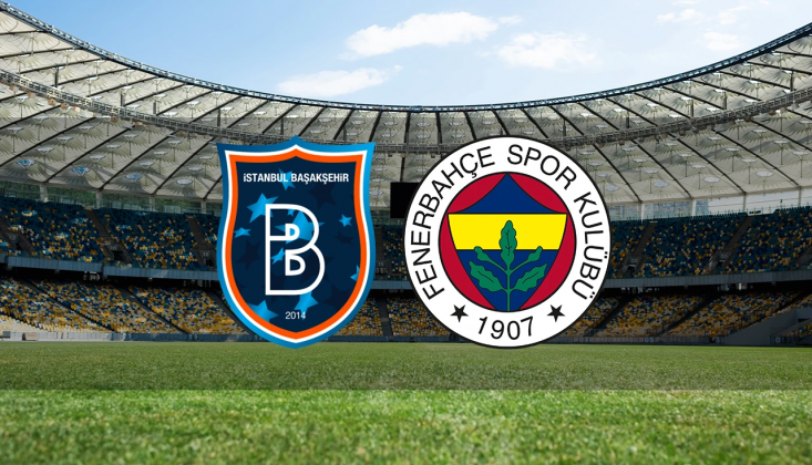  Başakşehir-Fenerbahçe Maçı Ne Zaman